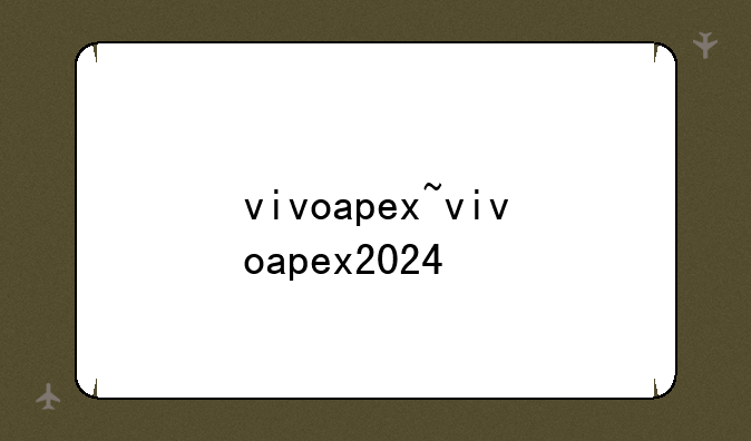 vivoapex~vivoapex2024