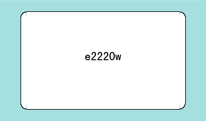 e2220w
