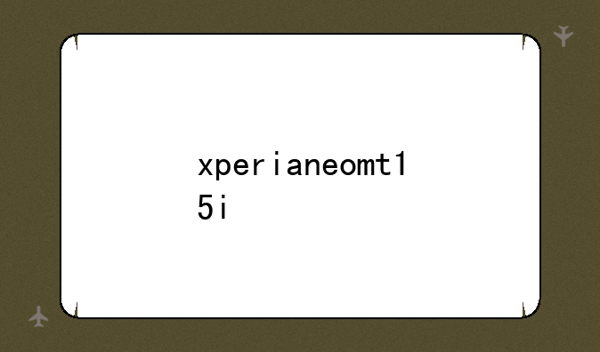 xperianeomt15i
