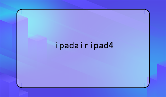 ipadairipad4